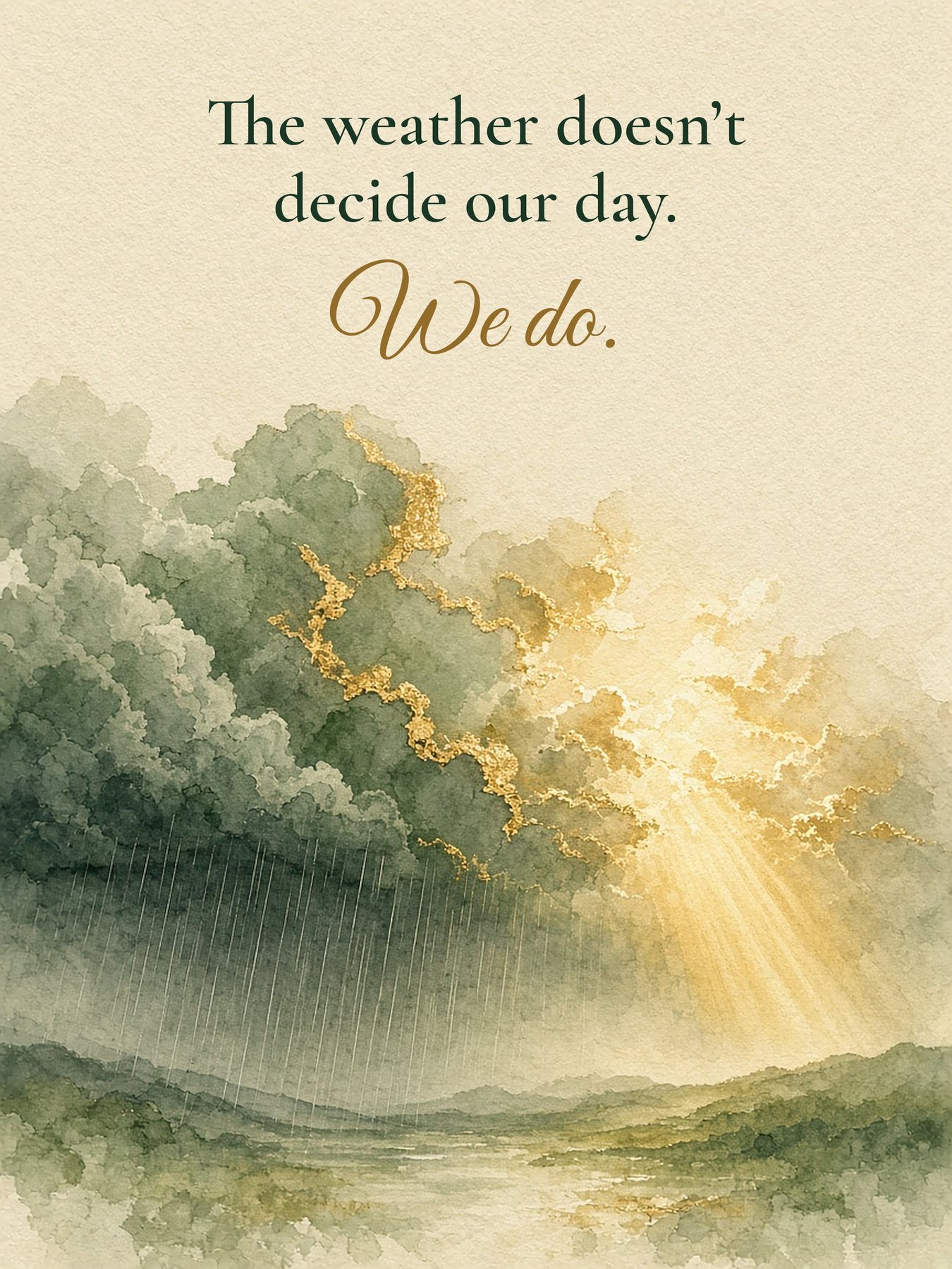 The Weather Doesn’t Decide, Words to Work By fine art print