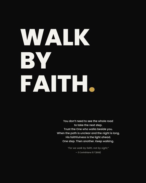 Walk by Faith.