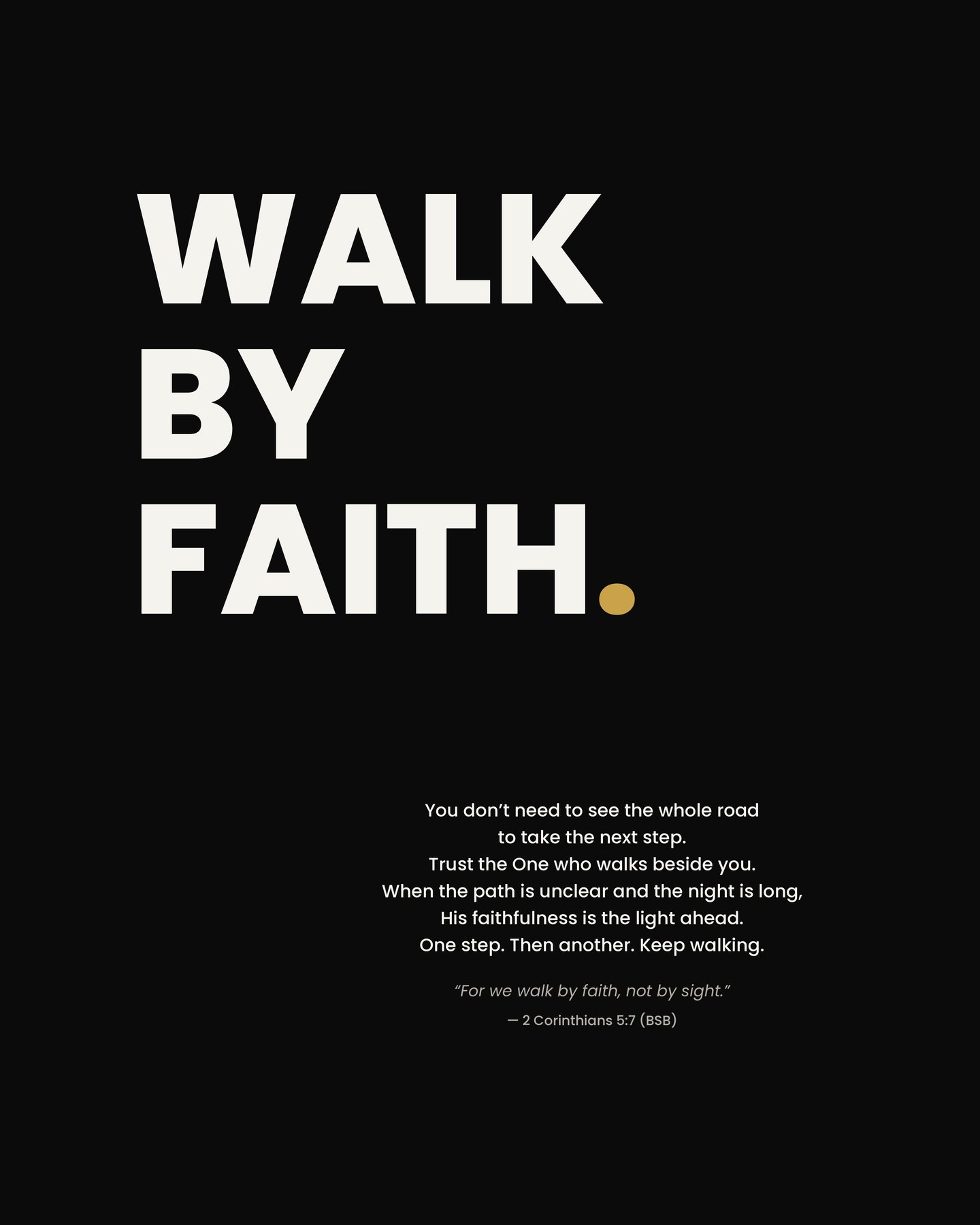 Walk by Faith.